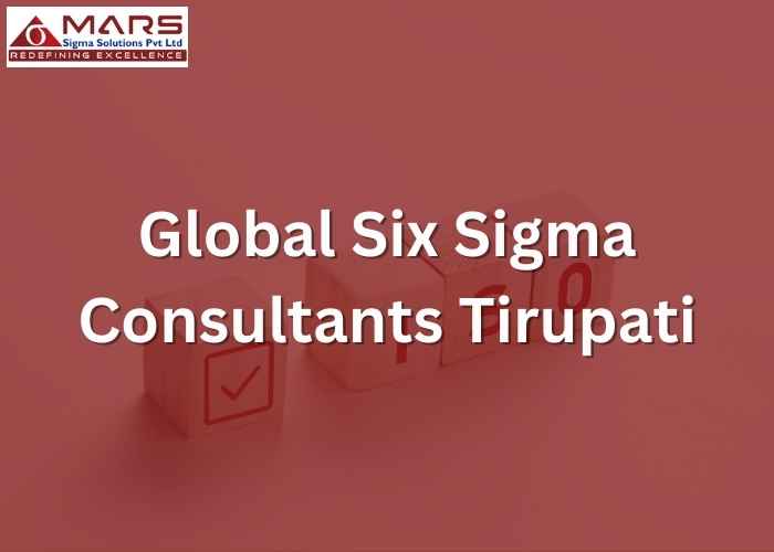 Global Six Sigma Consultants in Tirupati