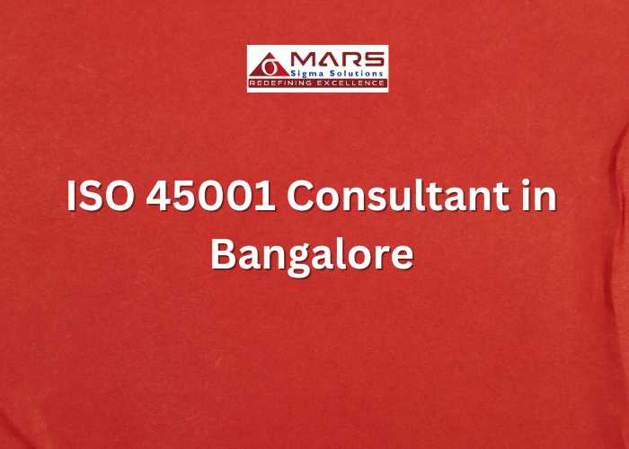 ISO 45001 Consultant in Bangalore – Mars Sigma Solutions