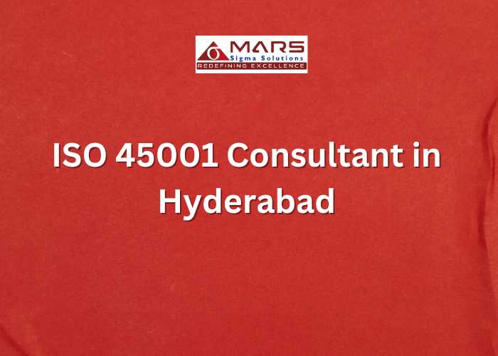 Elevating Occupational Health and Safety Standards with ISO 45001 Consultants in Hyderabad 2024