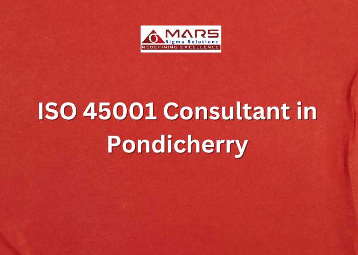 ISO 45001 Consultant in Pondicherry – Mars Sigma Solutions