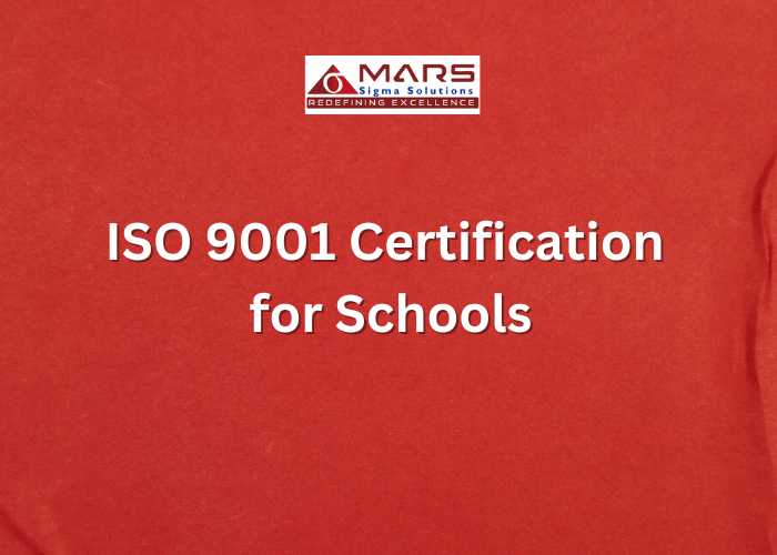 ISO 9001 Certification for Schools – Elevate Educational Standards with Mars Sigma Solutions